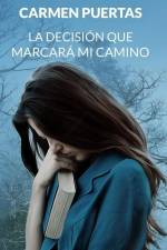 La decisión que marcará mi camino af Carmen Puertas