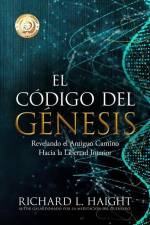 El Código del Génesis (The Genesis Code): Revelando el Antiguo Camino Hacia la Libertad Interior