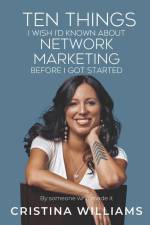 Ten Things I Wish I'd Known about Network Marketing Before I Got Started: By Someone Who Made It af Cristina Williams
