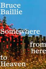 Bruce Baillie: Somewhere from Here to Heaven af Bruce Baillie