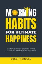 Morning Habits For Ultimate Happiness af Luke Thybulle