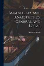 Anaesthesia and Anaesthetics, General and Local af Joseph W. Patton