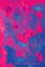 Where The Pink Meets The Blue (Paperback) af Neptune Henriksen