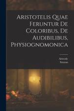 Aristotelis Quae Feruntur De Coloribus, De Audibilibus, Physiognomonica af Aristotle