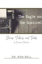 The Eagle and the Squirrel: Stories, Fables and Truths for Emotional Formation af Ron Bell