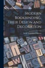Modern Bookbinding, Their Design and Decoration af Sarah Treverbian Prideaux