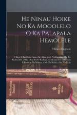 He Ninau Hoike No Ka Mooolelo O Ka Palapala Hemolele: I Ikea Ai Ka Hana Ana a Ke Akua a Me Na Kanaka, Mai Ke Kumu Mai a Hiki I Ka Wa O Ka Iesu Mau Lun af Hiram Bingham
