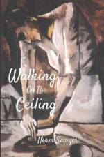 Walking On The Ceiling af Norm Sawyer