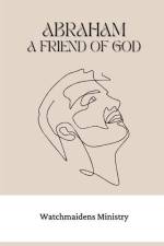 Abraham, a Friend of God af Watchmaidens Ministry