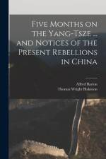 Five Months on the Yang-Tsze ... and Notices of the Present Rebellions in China af Thomas Wright Blakiston