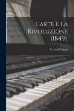 L'arte E La Rivoluzione (1849). af Richard Wagner