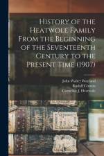 History of the Heatwole Family From the Beginning of the Seventeenth Century to the Present Time (1907) af John Walter Wayland