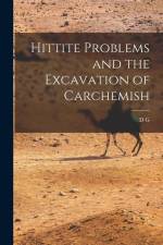 Hittite Problems and the Excavation of Carchemish af D. G. Hogarth