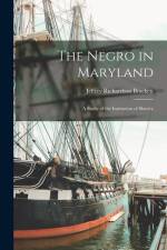 The Negro in Maryland: A Study of the Institution of Slavery af Jeffrey Richardson Brackett