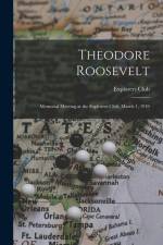 Theodore Roosevelt; Memorial Meeting at the Explorers Club, March 1, 1919 af Explorers Club