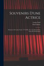 Souvenirs d'une actrice; memoires de Louise Fusil, 1774-1848. Avec une prof. et des notes par Paul Ginisty