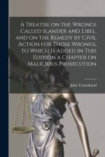 A Treatise on the Wrongs Called Slander and Libel, and on the Remedy by Civil Action for Those Wrongs, to Which is Added in This Edition a Chapter on af John Townshend