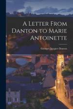 A Letter From Danton to Marie Antoinette af Georges Jacques Danton