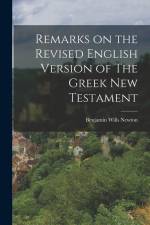 Remarks on the Revised English Version of The Greek New Testament af Benjamin Wills Newton