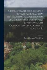 Commentarii Juris Romani Privati, Ad Exemplum Optimorum Compendiorum A Celeberrimis Germaniae Jurisconsultis Compositorum Adornati, Volume 2... af Leopold August Warnkonig