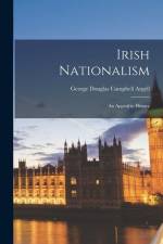 Irish Nationalism: An Appeal to History af George Douglas Campbell Argyll