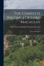 The Complete Writings Of Lord Macaulay: History Of England af Baron Thomas Babington Macaulay Macau