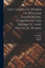 The Complete Works of William Shakespeare, Comprising His Dramatic and Poetical Works af William Shakespeare