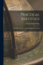 Practical Statistics: A Handbook for the Use of the Statisticians at Work af Charles Felton Pidgin