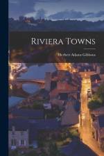 Riviera Towns af Herbert Adams Gibbons