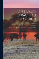Die Duala-Sprache in Kamerun: Systematisches Wörterverzeichnis Und Einführung in Die Grammatik