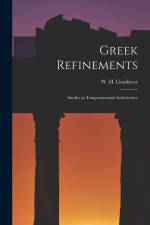 Greek Refinements: Studies in Temperamental Architecture af W. H. Goodyear