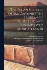 ...The Pecan Shellers of San Antonio. The Problem of Underpaid and Unemployed Mexican Labor af Selden Cowles Menefee