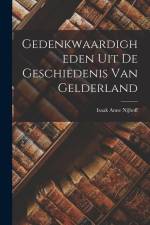 Gedenkwaardigheden uit de Geschiedenis van Gelderland af Isaak Anne Nijhoff