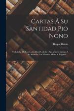 Cartas Á Su Santidad Pio Nono: Prededidas De Una Carta Que Desde El Otro Mundo Envian A Su Santidad Los Masones Monti Y Togmeti... af Roque Barcia