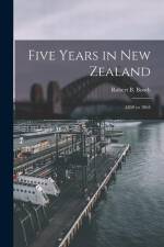 Five Years in New Zealand: 1859 to 1864 af Robert B. Booth