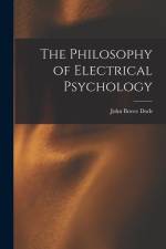 The Philosophy of Electrical Psychology af John Bovee Dods