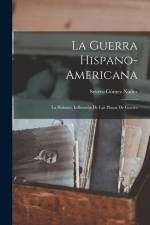 La Guerra Hispano-Americana: La Habana, Influencia De Las Plazas De Guerra af Severo Gomez Nunez