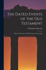 The Dated Events of the Old Testament; Being a Presentation of Old Testament Chronology af Willis Judson Beecher