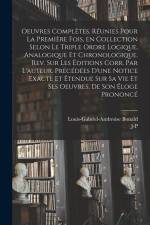 Oeuvres complètes. Réunies pour la première fois, en collection selon le triple ordre logique, analogique et chronologique. Rev. sur les éditions corr af Louis-Gabriel-Ambroise Bonald