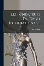 Les Fondateurs Du Droit International ... af Antoine Pillet