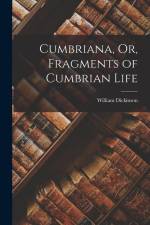 Cumbriana, Or, Fragments of Cumbrian Life af William Dickinson