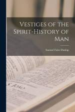 Vestiges of the Spirit-History of Man af Samuel Fales Dunlap