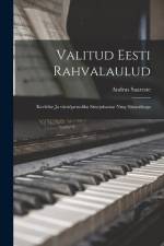 Valitud eesti rahvalaulud: Keelelise ja värsiõpetusliku sissejuhatuse ning sõnastikuga af Andrus Saareste