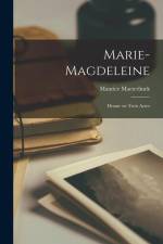 Marie-Magdeleine; drame en trois actes af Maurice Maeterlinck