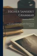 Higher Sanskrit Grammar: Or, Gender and Syntax, With Copious Illustrations From Standard Sanskrit Authors and References to Latin and Greek Gra af Anundoram Borooah