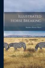 Illustrated Horse Breaking af Matthew Horace Hayes