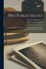 Pro Publio Sestio; oratio ad iudices. With introd., critical and explanatory notes and indexes by Hubert A. Holden af Marcus Tullius Cicero