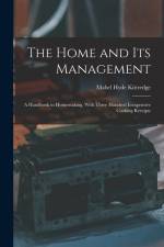 The Home and Its Management: A Handbook in Homemaking, With Three Hundred Inexpensive Cooking Receipts af Mabel Hyde Kittredge