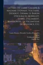 Lettres De L'abbé Galiani À Madame D'épinay, Voltaire, Diderot, Grimm, Le Baron D'holbach, Morellet, Suard, D'alembert, Marmontel, La Vicomtesse De Be af Eugene Asse