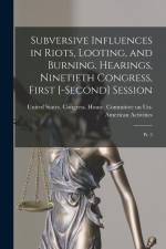 Subversive Influences in Riots, Looting, and Burning. Hearings, Ninetieth Congress, First [-second] Session: Pt. 3 af United States Congress House Commi
